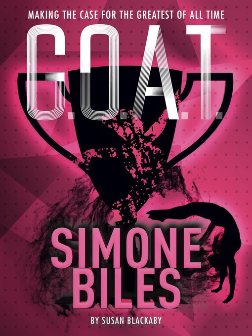 Title details for G.O.A.T.--Simone Biles by Susan Blackaby - Available